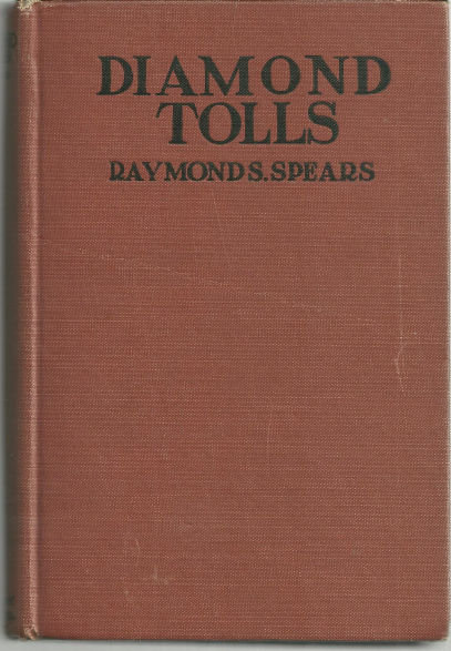 Diamond Tolls by Raymond Spears 1920 1st edition Illus