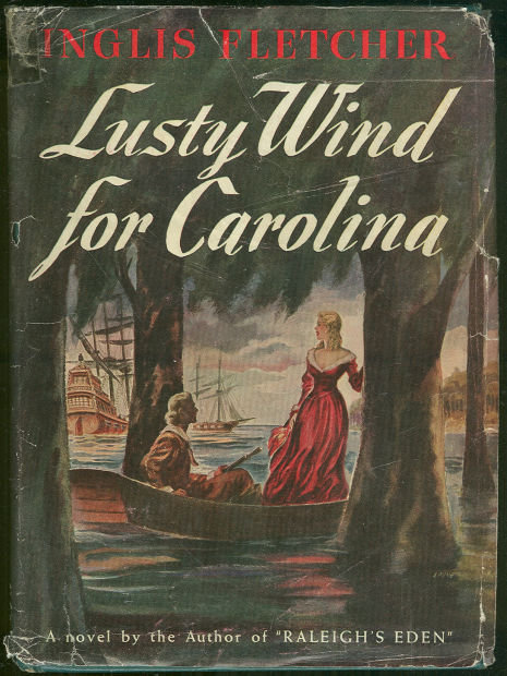 Lusty Wind For Carolina by Inglis Fletcher 1944 w/DJ