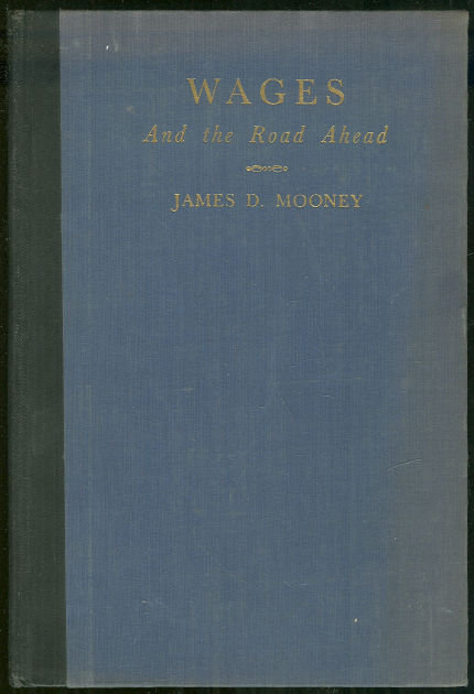 Wages and the Road Ahead by James Mooney 1931 Business