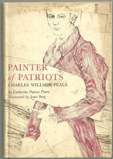 Painter of Patriots Charles Willson Peale 1964 1st ed