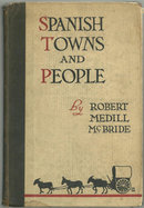 Spanish Towns and People by Robert McBride 1921 1st ed