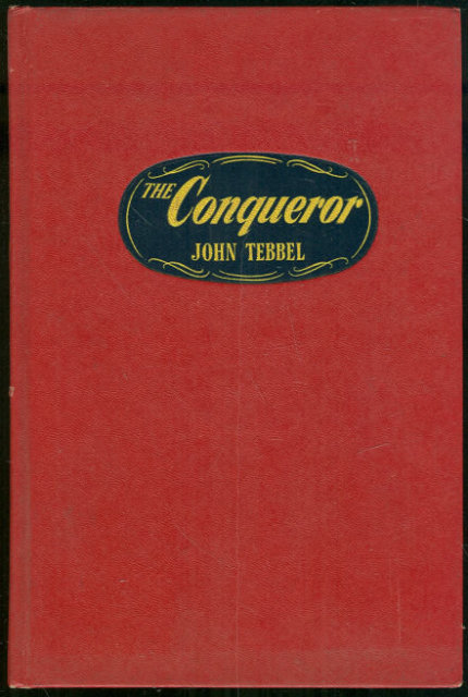 Conqueror by John Tebbel 1951 Historical Fiction