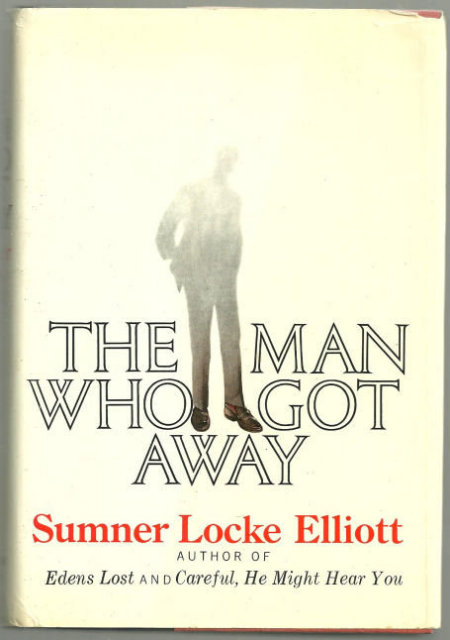 Man Who Got Away by Sumner Locke Elliott 1972 1st ed DJ