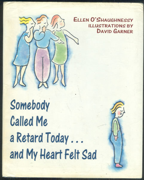 Somebody Called Me a Retard Today and My Heart Felt Sad