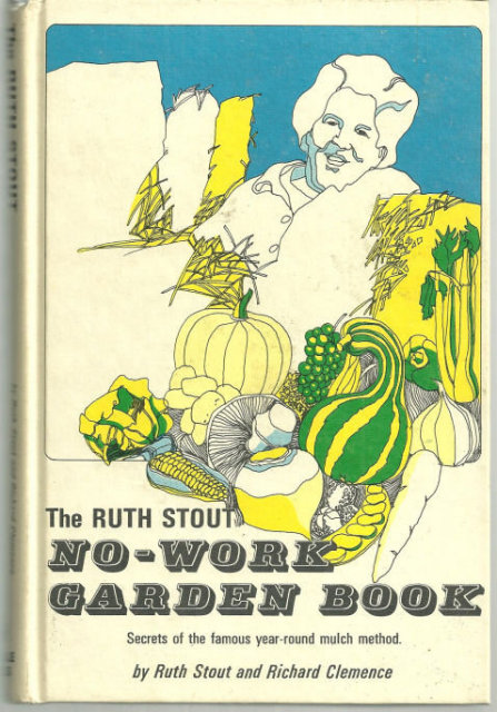 Ruth Stout No Work Garden Book by Ruth Stout 1977