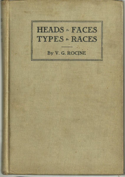 Heads, Faces, Types, Races by V. G. Rocine 1910 1st edition