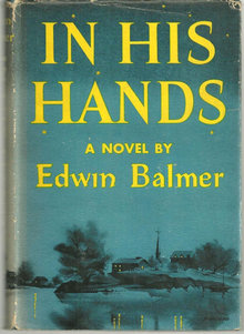 In His Hands by Edwin Balmer 1954 Novel with DJ