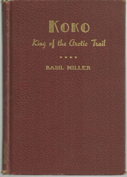Koko King of the Arctic Trail by Basil Miller 1947