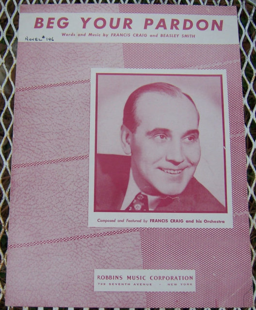 Beg Your Pardon Featured by Francis Craig 1947 Music