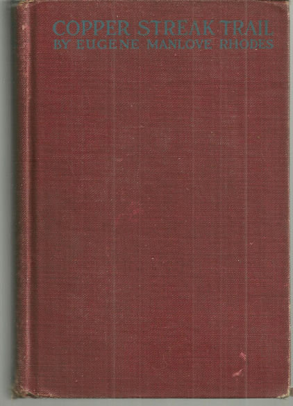 Copper Streak Trail by Eugene Manlove Rhodes 1922 1st