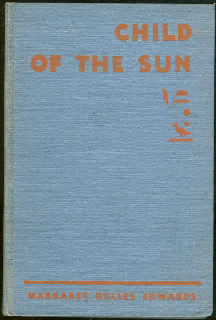 Child of the Sun A Pharaoh of Egypt 1961 Illustrated