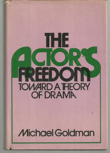 Actor's Freedom Toward a Theory of Drama 1975 1st ed
