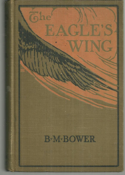 Eagle's Wing A Story of the Colorado by B M Bower 1924
