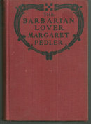 Barbarian Lover by Margaret Pedler 1923 1st edition