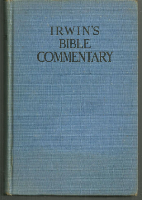 Irwin's Bible Commentary Edited by C. H. Irwin 1928