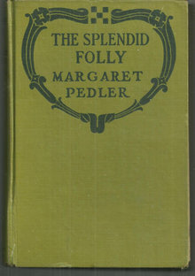 Splendid Folly by Margaret Pedler 1921 Vintage Romance