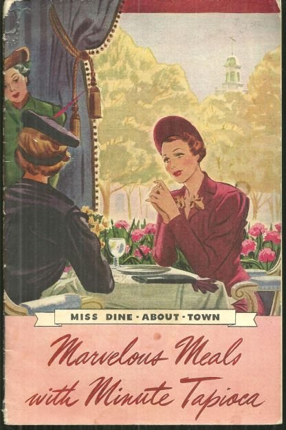 Miss Dine About Town Marvelous Meals w/ Minute Tapioca