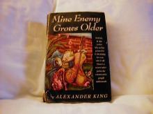 Mine Enemy Grows Older by Alexander King