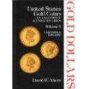 United States Gold Coins An Analysis of Auction Records Gold Dollars 1849-1889 Volume 1 by David Akers out of print