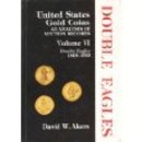 United States Gold Coins, An Analysis of Auction Records, Volume 6, $20 Liberty and $20 Saint Gaudens by David Akers 1975 (out of print)