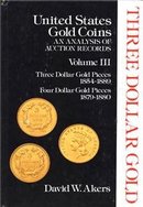 United States $3 & $4 Gold Coins Analysis Vol 3 Akers