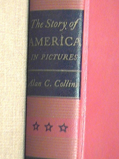 The Story of America in Pictures Alan C. Collins