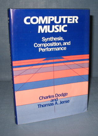 Computer Music : Synthesis, Composition, and Performance by Charles Dodge and Thomas A. Jerse