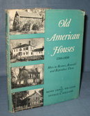 Old American Houses 1700 - 1850 : How to Restore, Remodel, and Reproduce Them by Henry Lionel Williams and Ottalie K. Williams