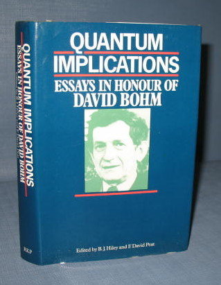 Quantum Implications : Essyas in Honor of David Bohm edited by B. J. Hiley and F. David Peat