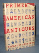 Primer of American Antiques by Carl W. Drepperd