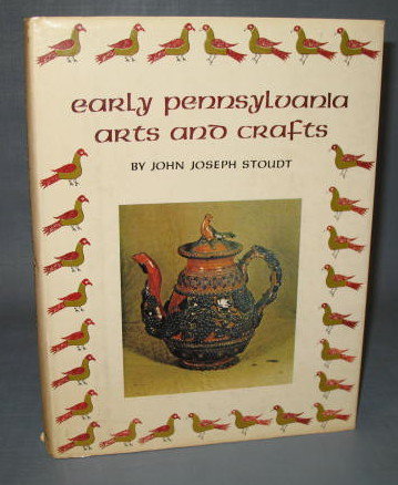 Early Pennsylvania Arts and Crafts by John Joseph Stoudt