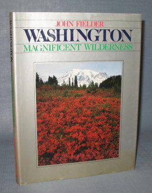 Washington: Magnificent Wilderness by John Fielder