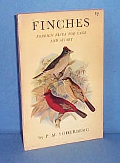 Finches: Foreign Birds for Cage and Aviary by P. M. Soderberg