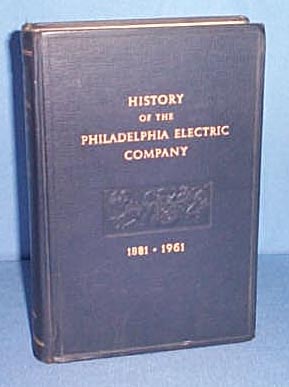 History of the Philadelphia Electric Compnay 1881-1961 by Nicholas B. Wainwright