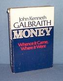 Money Whence It Came, Where It Went by John Kenneth Galbraith