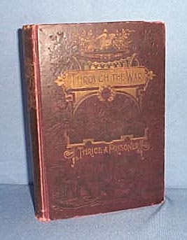 Battle Field and Prison Pen or Through the War, and Thrice a Prisoner by John W. Urban