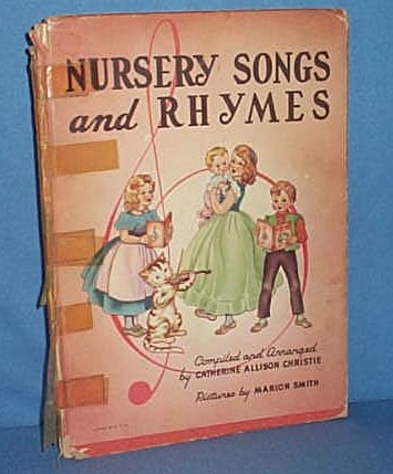 Nursery Songs and Rhymes compiled by Catherine Allison Christie, pictures by Marion Smith