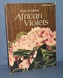 How to Grow African Violets, A Sunset Book