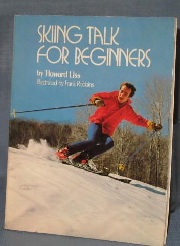 Skiing Talk for Beginners by Howard Liss