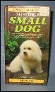 A Practical Guide to Selecting a Small Dog by Joan Palmer