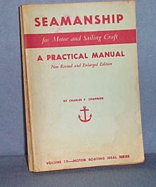 Seamanship for Motor and Sailing Craft by Charles F. Chapman