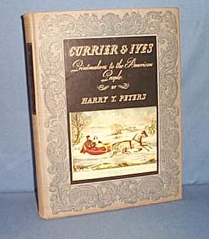 Currier and Ives: Printmakers to the American People by Harry T. Peters