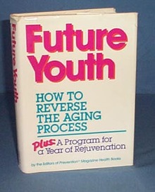 Future Youth: How to Reverse the Aging Process by Prevention Magazine