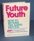 Future Youth: How to Reverse the Aging Process by Prevention Magazine