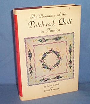 Romance of the Patchwork Quilt in America by Carrie A. Hall and Rose G. Kretsinger