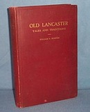 Old Lancaster Tales and Traditions by William Frederic Worner