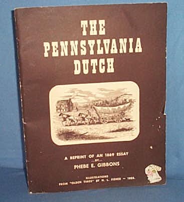 The Pennsylvania Dutch, A Reprint of an 1869 Essay by Phebe E. Gibbons