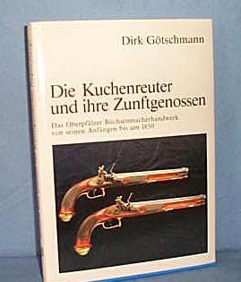 Die Kuchenreuter und ihre Zunftgenossen by Dirk Gotschmann