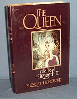 The Queen: The Life of Elizabeth II by Elizabeth Longford
