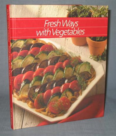 Fresh Ways with Vegetables by the editors of Time-Life Books